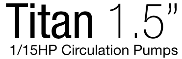 Titan 1.5in, 1/15HP Circulation Pumps